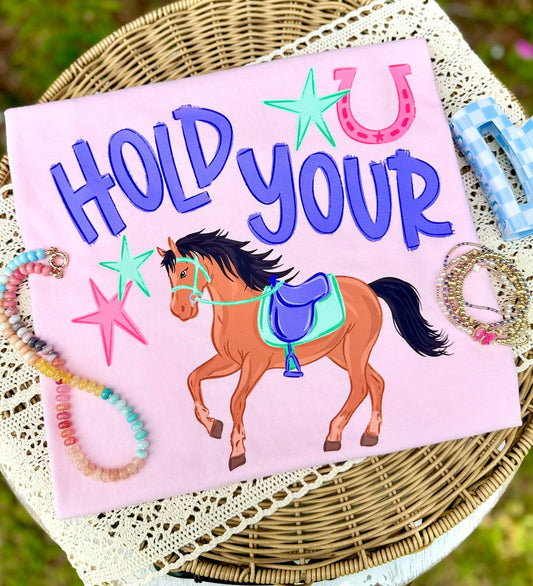 PRE-ORDER HOLD YOUR HORSE TEE