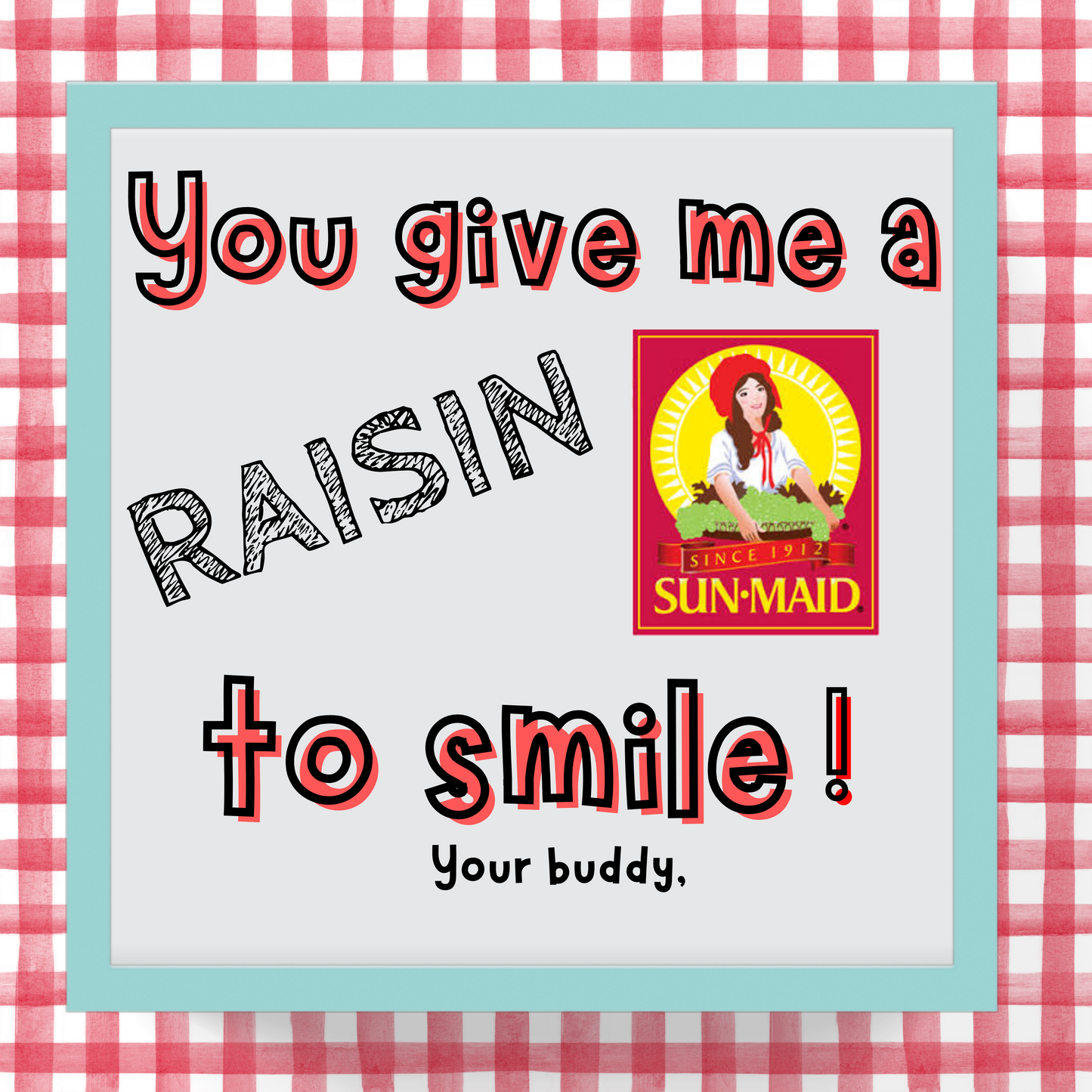 YOU GIVE ME A RAISIN TO SMILE V-DAY TAG