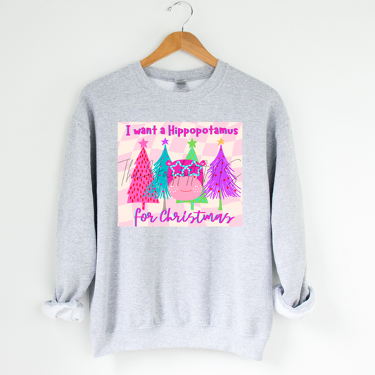 I WANT A HIPPOPOTAMUS FOR CHRISTMAS SWEATSHIRT